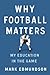 Why Football Matters: My Education in the Game