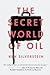The Secret World of Oil