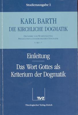 Karl Barth: Die Kirchliche Dogmatik. Studienausgabe: Band 1: I.1 1-7: Das Wort Gottes ALS Kriterium Der Dogmatik. (German Edition)