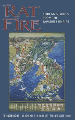 Rat Fire: Korean Stories from the Japanese Empire (Paperback)