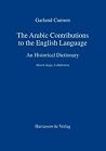 The Arabic Contributions to the English Language: An Historical Dictionary The Arabic Contributions to the English Language: An Historical Dictionary