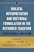 Biblical Interpretation and Doctrinal Formulation in the Reformed Tradition: Essays in Honor of James A. De Jong