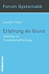 Erfahrung als Grund: Aufsätze zur Fundamentaltheologie (Forum Systematik) (German Edition)