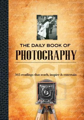The Daily Book of Photography: 365 readings that teach, inspire & entertain (Hardcover)
