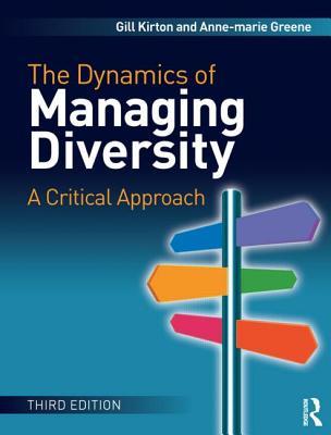 The Dynamics Of Managing Diversity: A Critical Approach