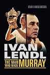 Ivan Lendl- The M...
