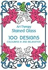 Art Therapy: Stained Glass: 100 Designs for Colouring in and Relaxation