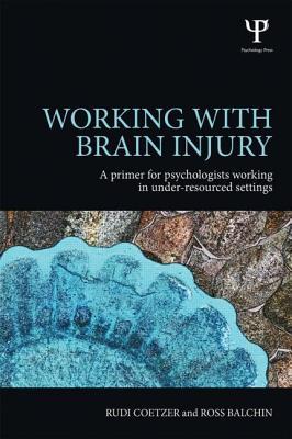 Working with Brain Injury: A primer for psychologists working in under-resourced settings (Paperback)