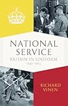 National Service: Conscription in Britain, 1945-1963