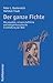 Der Ganze Fichte: Die Populare, Wissenschaftliche Und Metaphilosophische Erschliessung Der Welt (German Edition)