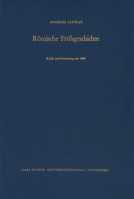 Romische Fruhgeschichte: Kritik Und Forschung Seit 1964 (Bibliothek Der Klassischen Altertumswissenschaften, Neue Fol) (German Edition)
