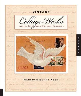 Vintage Collage-Works: Artful Ideas with Antique Ephemera (Paperback)