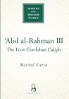 Abd Al-Rahman III by Maribel Fierro