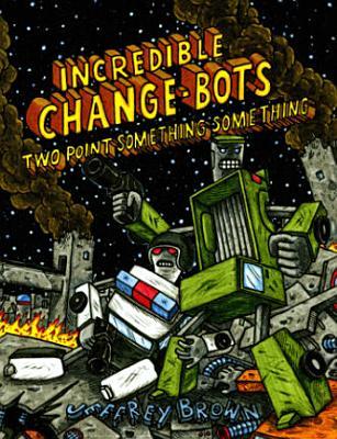 Incredible Change-Bots Two Point Something Something (Paperback)