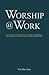 Worship @ Work by Neo Ban Seng