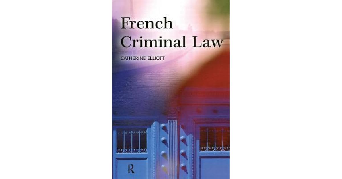 French Criminal Law by Catherine Elliott