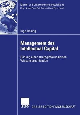 Management des Intellectual Capital: Bildung einer strategiefokussierten Wissensorganisation (Markt- und Unternehmensentwicklung Markets and Organisations) (German Edition)