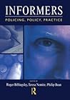 Informers: Policing, policy, practice Informers: Policing, policy, practice
