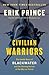 Civilian Warriors: The Inside Story of Blackwater and the Unsung Heroes of the War on Terror
