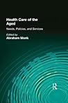 Health Care of the Aged (Journal of Gerontological Social Work Series)