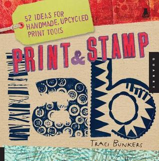 Print & Stamp Lab: 52 Ideas for Handmade, Upcycled Print Tools (Lab Series)