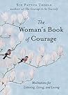 The Woman's Book of Courage: Meditations for Empowerment and Peace of Mind (Empowering Affirmations, Daily Meditations, Encouraging Gift for Women) The Woman's Book of Courage: Meditations for Empowerment and Peace of Mind (Empowering Affirmations, Daily Meditations, Encouraging Gift for Women)