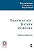 Translation-Driven Corpora: Corpus Resources for Descriptive and Applied Translation Studies (Translation Practices Explained)