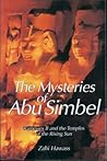 The Mysteries of Abu Simbel by Zahi Hawass