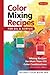 Color Mixing Recipes for Oil & Acrylic: Mixing recipes for more than 450 color combinations