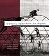Social Identity at Work: Developing Theory for Organizational Practice Social Identity at Work: Developing Theory for Organizational Practice