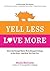 Yell Less, Love More: How the Orange Rhino Mom Stopped Yelling at Her Kids - and How You Can Too!: