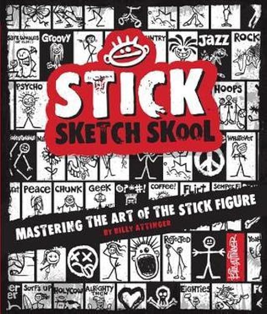 Stick Sketch School: Mastering the Art of the Stick Figure (Stick World)