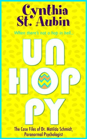 Unhoppy (The Case Files of Dr. Matilda Schmidt, Paranormal Psychologist #3)