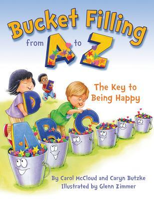 Bucket Filling from A to Z: The Key to Being Happy (Paperback)