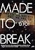 Made to Break