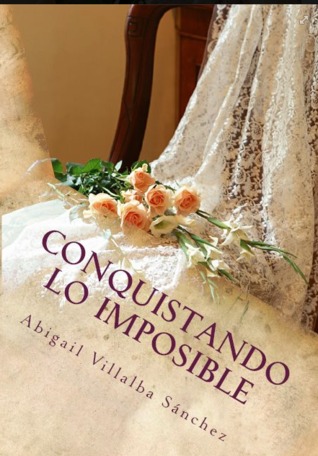 Conquistando lo imposible (Imposibles #1)