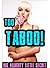 Too Taboo! His Naughty Little Secret: An extreme forbidden erotic short story