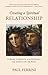 Creating a Spiritual Relationship: A Guide to Growth and Happiness for Couples on the Path