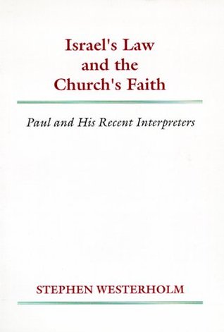 Israel's Law and the Church's Faith: Paul and His Recent Interpreters (Paperback)