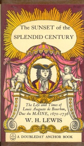 The Sunset of the Splendid Century: The life and times of Louis Auguste de Bourbon, duc du Maine. 1670 - 1736 (Mass Market Paperback)