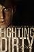Fighting Dirty (Fighting Di...
