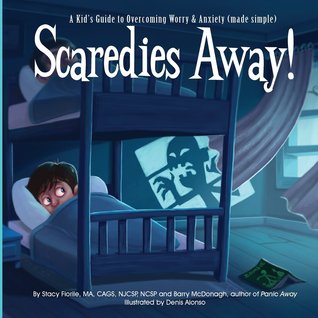 Scaredies Away! A Kid's Guide to Overcoming Worry and Anxiety (Made Simple)