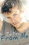 To You, from Me by J.S. Cooper