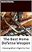 The Best Home Defense Weapon: Choosing What's Right For You!