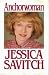 Anchorwoman by Jessica Savitch Anchorwoman by Jessica Savitch