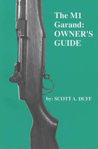 The M1 Garand: Owner's Guide