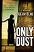 Only Dust by Leen Elle