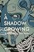 A Shadow Growing: A Collect...