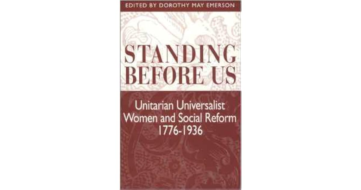 Standing Before Us Unitarian Universalist Women and Social Reform