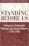 Standing Before Us: Unitarian Universalist Women and Social Reform, 1776-1939
